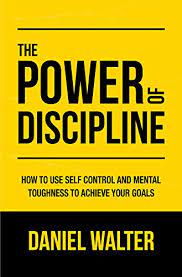 The-Power-Of-Discipline-How-To-Use-Self-Control-And-Mental-Toughness-To-Achieve-Your-Goals-Book-PDF-download-for-free