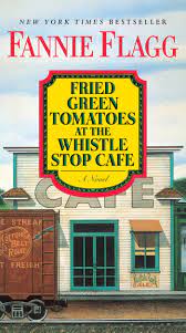 Fried Green Tomatoes At The Whistle Stop Cafe Book PDF download for free