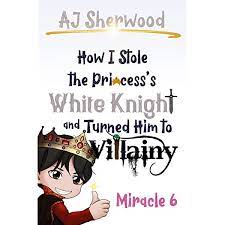 How I Stole The Princess's White Knight And Turned Him To Villainy Miracle 6 Book PDF download for free